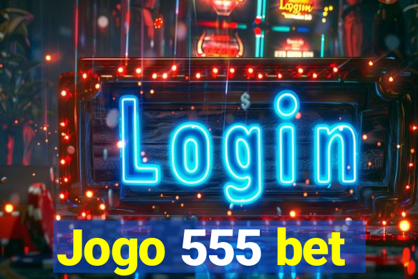 Jogo 555 bet